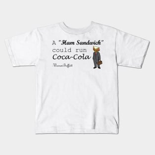 A Ham Sandwich Could Run Coca-cola Warren Buffett Quotes Kids T-Shirt